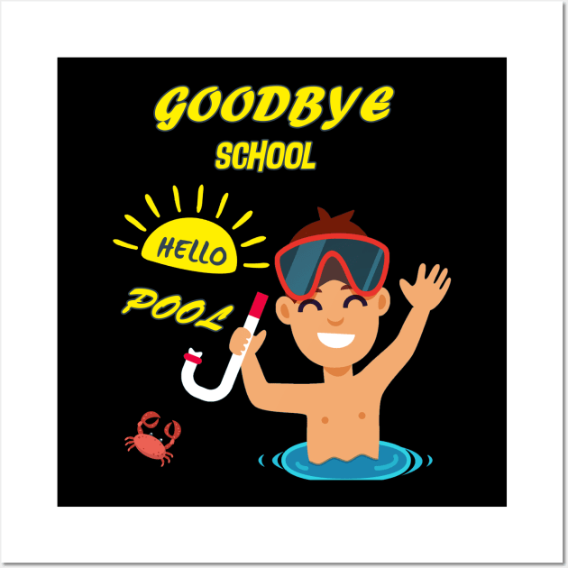 Goodbye School Hello Pool T-Shirt Last Day of School Gift Wall Art by Trendy_Designs